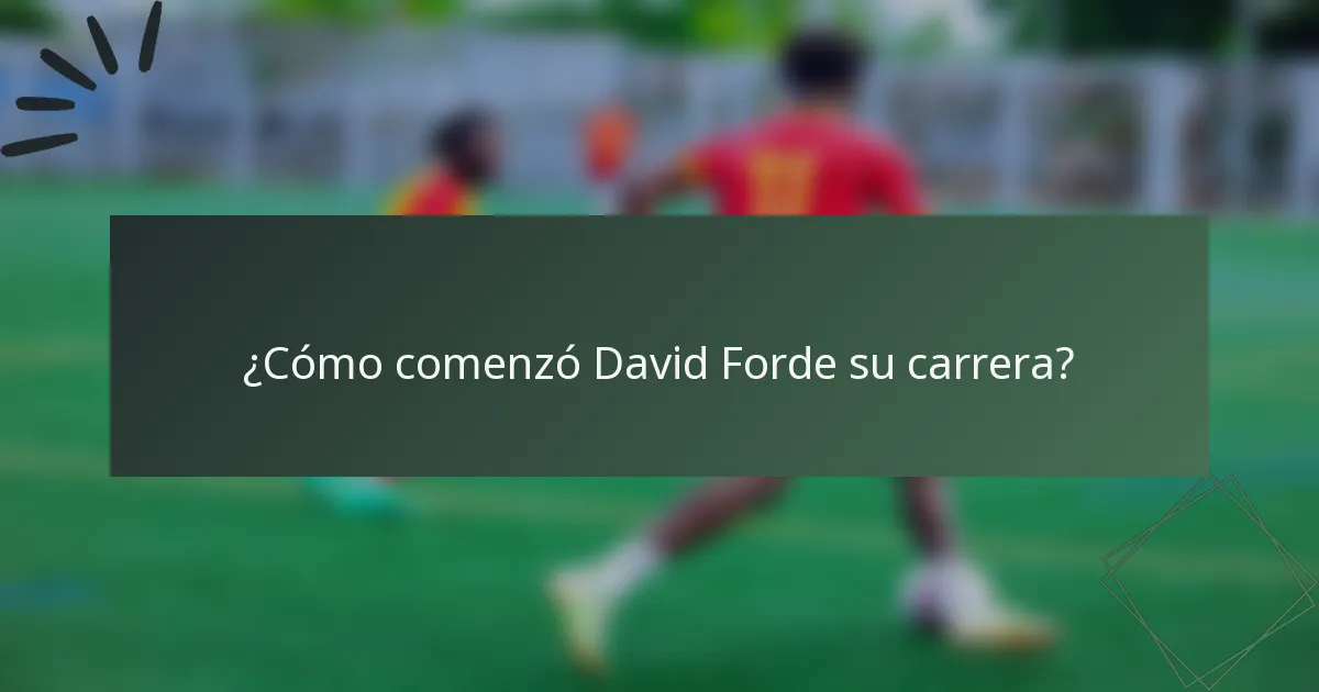 ¿Cómo comenzó David Forde su carrera?