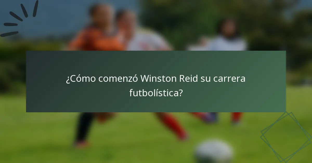 ¿Cómo comenzó Winston Reid su carrera futbolística?