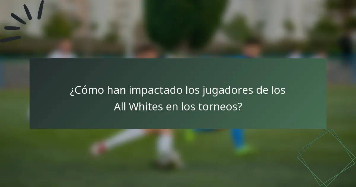 ¿Cómo han impactado los jugadores de los All Whites en los torneos?