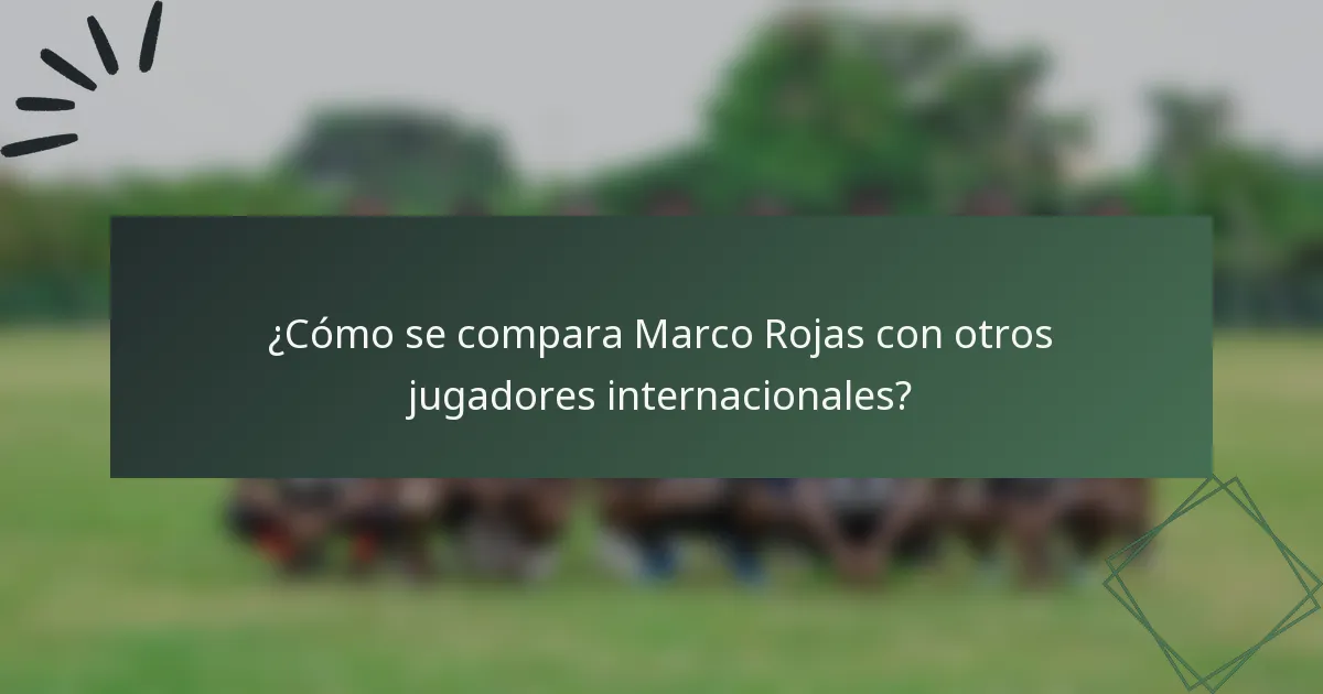 ¿Cómo se compara Marco Rojas con otros jugadores internacionales?