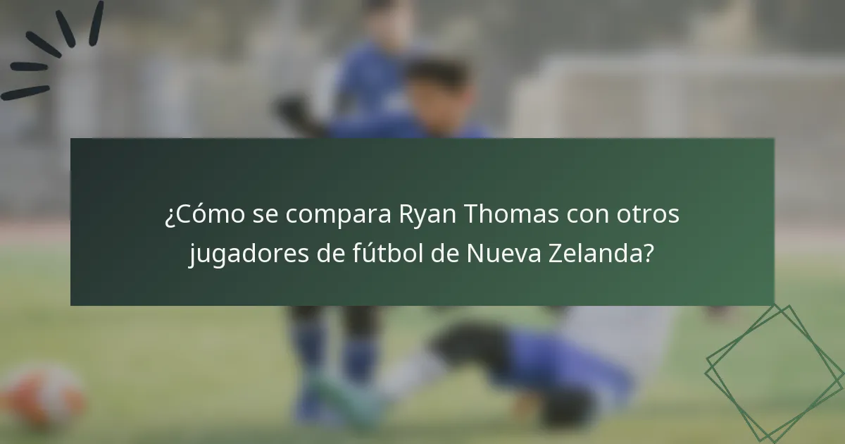 ¿Cómo se compara Ryan Thomas con otros jugadores de fútbol de Nueva Zelanda?
