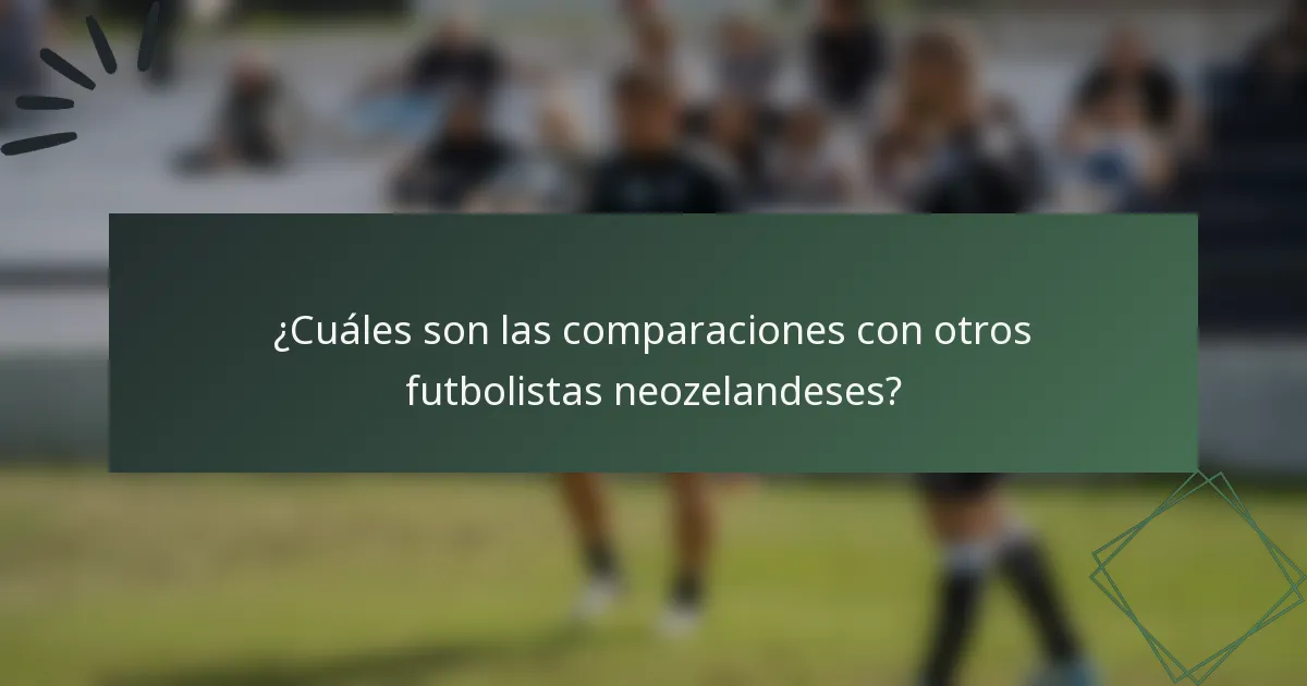 ¿Cuáles son las comparaciones con otros futbolistas neozelandeses?