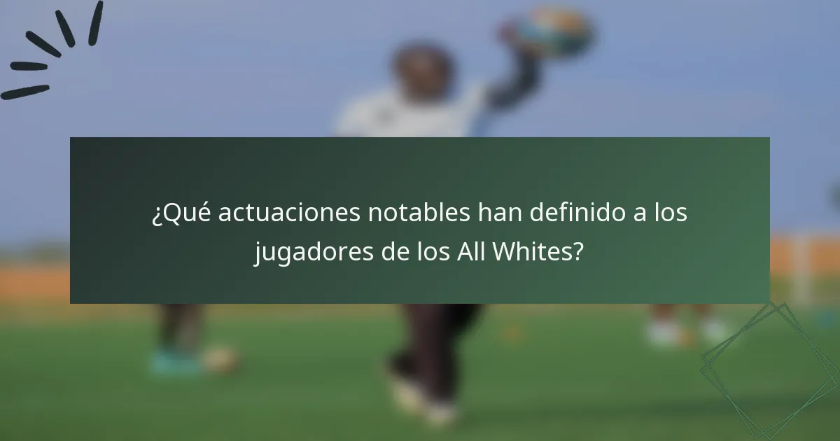 ¿Qué actuaciones notables han definido a los jugadores de los All Whites?