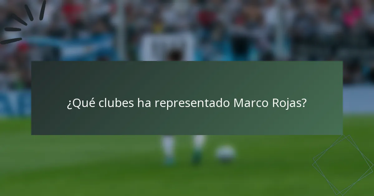 ¿Qué clubes ha representado Marco Rojas?