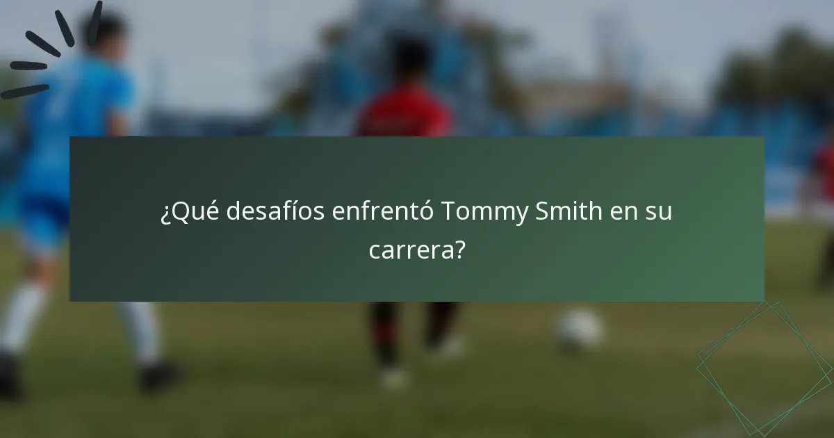 ¿Qué desafíos enfrentó Tommy Smith en su carrera?