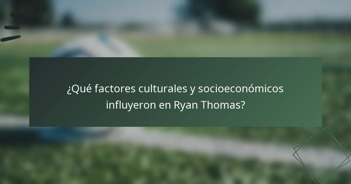 ¿Qué factores culturales y socioeconómicos influyeron en Ryan Thomas?