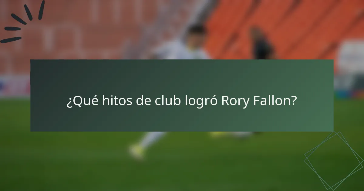 ¿Qué hitos de club logró Rory Fallon?