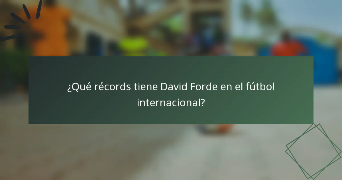 ¿Qué récords tiene David Forde en el fútbol internacional?